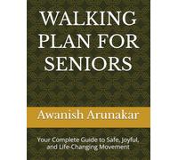 WALKING PLAN FOR SENIORS: Your Complete Guide to Safe, Joyful, and Life-Changing Movement