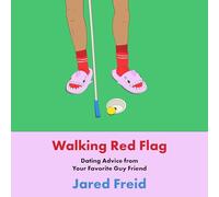 Walking Red Flag: Dating Advice from Your Favorite Guy Friend