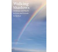 Walking Shadows: Archetype and Psyche in Crisis and Growth