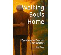 Walking Souls Home: Devotions for Comfort Care Workers
