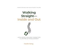 Walking Straight-Inside and Out: How Model Walking Corrected a Lifetime of Misalignment