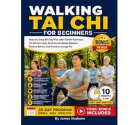Walking Tai Chi For Beginners: Step-by-Step 28-Day Plan with Gentle Exercises, 10-Minute Daily Routines to Boost Balance, Reduce Stress, and Enhance Longevity