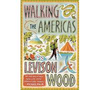 Walking the Americas: `A wildly entertaining account of his epic journey' Daily Mail [Idioma Inglés]