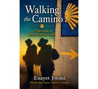 Walking the Camino: A Pilgrimage of Body, Mind, and Soul