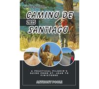 Walking the Camino de Santiago 2025: A Practical Pilgrim’s Guide from St. Jean to Finisterre