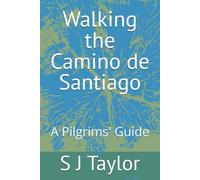 Walking the Camino de Santiago: A Pilgrims' Guide