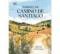 Caminar el Camino de Santiago – Encuentra tu senda en la Vía de Santiago – Dorling Kindersley