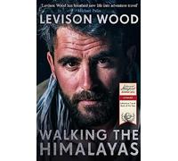Walking the Himalayas: An adventure of survival and endurance [Idioma Inglés]