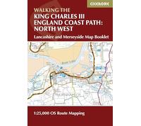 Walking the King Charles III England Coast Path: North West - Lancashire and Merseyside Map Booklet: 1:25,000 OS Route Map Booklet (Cicerone Guides)