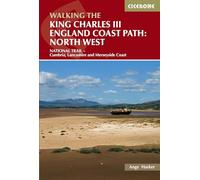 Walking the King Charles III England Coast Path: North West: NATIONAL TRAIL - Cumbria, Lancashire and Merseyside Coast (Cicerone Guides)