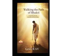 Walking the Path of Bhakti: How to Experience Divine Love Through Devotion and Surrender