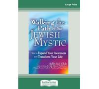 Walking the Path of the Jewish Mystic: How to Expand Your Awareness and Transform Your Life