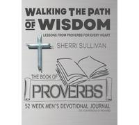 Walking The Path of Wisdom: Lessons From Proverbs For Every Heart (Mens Version)