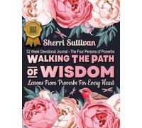 Walking the Path of Wisdom: Walking the Path of Wisdom: Lessons from Proverbs for Every Heart (Ladies Version) 224 Page, 52 Week Devotional, Spiritual Learning Journal (Black and White Interior Pages)