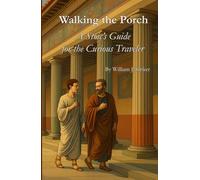Walking the Porch: A Stoic’s Guide for the Curious Traveler