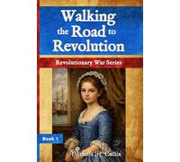 Walking the Road to Revolution (Revolutionary War Series)