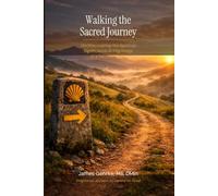 Walking the Sacred Journey: (Re) Discovering the Spiritual Significance of Pilgrimage in a Secular World