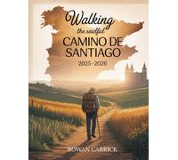 WALKING THE SOULFUL CAMINO DE SANTIAGO 2025-2026(FULL COLOR): DISCOVER, WALK, AND TRANSFORM ALONG SPAIN’S SACRED CAMINO PATHS