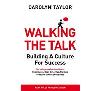 Walking The Talk: Building A Culture For Success (revised Edition)