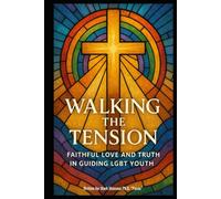 Walking the Tension on serving in a RAINBOW culture: Faithful Love and Truth in Guiding LGBTQ+ Youth (Spiritual)