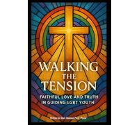 Walking the Tension on serving in a RAINBOW culture: Faithful Love and Truth in Guiding LGBTQ+ Youth (Spiritual)