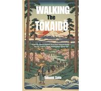Walking the Tōkaidō: Exploring Japan’s Historic Road from Tokyo to Kyoto - Routes, Culture, Food, and Practical Travel Tips
