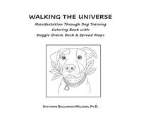 Walking The Universe: Manifestation Through Dog Training Coloring Book with Doggie Oracle Deck & Spread Maps