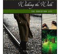 Walking the Walk: the Christian Life