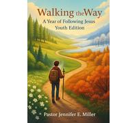 Walking the Way: A Year of Following Jesus Youth Edition: 65 day devotional, Learning to Follow Jesus, One Year devotion
