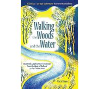 Walking the Woods and the Water: In Patrick Leigh Fermor's Footsteps from the Hook of Holland to the Golden Horn [Idioma Inglés]