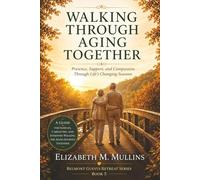 Walking Through Aging Together: Presence, Support, and Compassion Through Life’s Changing Seasons