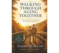 Walking Through Aging Together: Presence, Support, and Compassion Through Life’s Changing Seasons