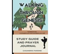 Walking Through Genesis Study Guide and Prayer Journal: A guided journey to strengthen your faith and deepen your walk