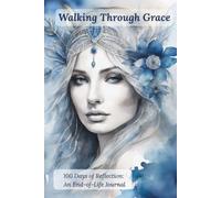 Walking Through Grace: 100 Days of Reflection: An End-of-Life Journal