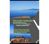 WALKING THROUGH MONEMVASIA: CASTLE PATHS, BYZANTINE HISTORY, OCEAN BREEZES, AND HIDDEN CORNERS