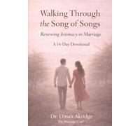Walking Through the Song of Songs: Renewing Intimacy in Marriage: 14-day Devotional