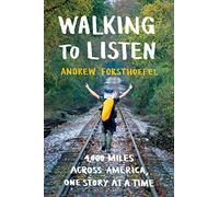 Walking to Listen: 4,000 Miles Across America, One Story at a Time [Idioma Inglés]
