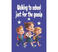 Walking to school just for the gossip: Composition Notebook - Walking to School Just for the Gossip: Libreta de Líneas para Estudiantes, Cute School Journal with Funny Quote, 100 Pages, 6x9