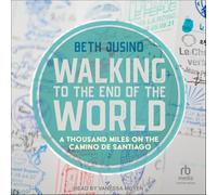 Walking to the End of the World: A Thousand Miles on the Camino de Santiago