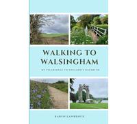Walking to Walsingham: My Pilgrimage to England's Nazareth