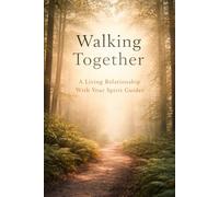 Walking Together: A Living Relationship With Your Spirit Guides
