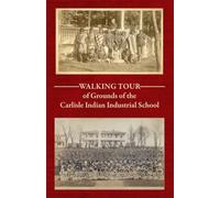 Walking Tour of the Grounds of the Carlisle Indian Industrial School