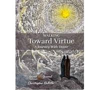 Walking Toward Virtue: A Journey with Dante