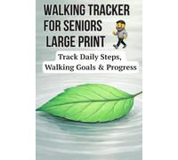 Walking Tracker for Seniors Large Print: Daily Step Tracking Log Book to Monitor Walking Goals, Activity and Wellness Habits