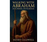 Walking with Abraham: Faith, Promise, and Pilgrimage