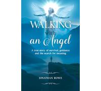 Walking with an Angel: A true story of survival, guidance and the search for meaning | An Inspirational story of A Guardian Angel Encounter | For those seeking meaning in their lives