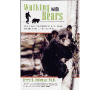 Walking with Bears: One Man's Relationship with Three Generations of Wild Bears