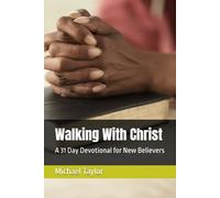 Walking With Christ: A 31 Day Devotional for New Believers: 1