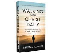 Walking with Christ Daily: Living the Gospel in a Modern World (The Great Plan of Happiness)