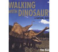 "Walking with Dinosaurs": A Natural History